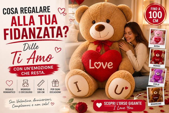 Cosa regalare alla fidanzata? L'orso gigante che dice “I Love You” al posto tuo
